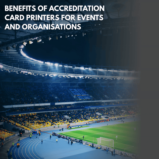 Benefits of Accreditation Card Printers for Events and Organisations