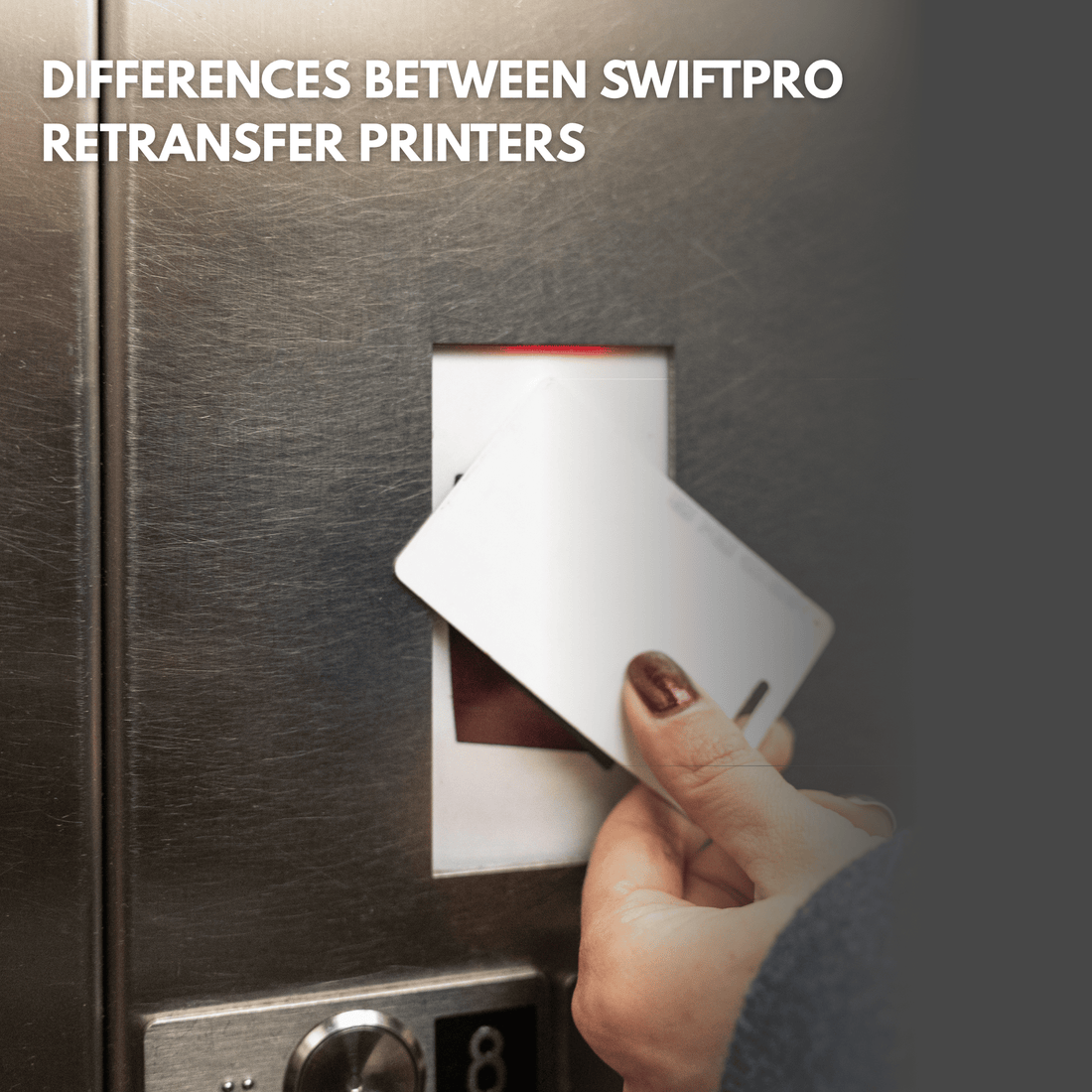 Differences Between the Retransfer SwiftPro Card Printers